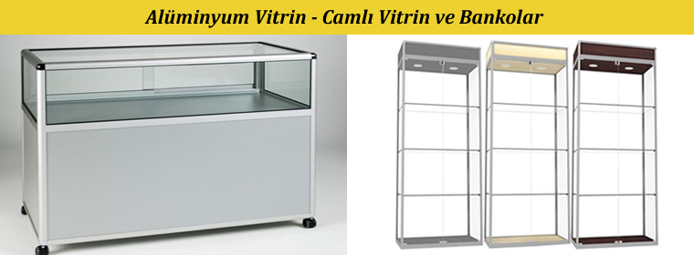 Alüminyum Vitrin-Camlı Vitrin-Banko